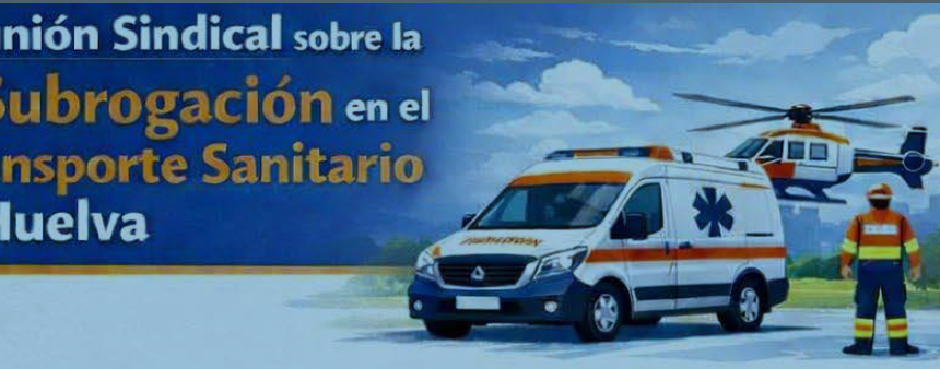 REUNION SINDICAL ONLINE (ZOOM) SOBRE LA SUBROGACION EN EL TRANSPORTE SANITARIO DE HUELVA